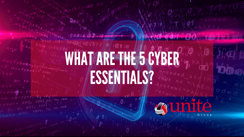 What Are The 5 Cyber Essentials The Unite Group