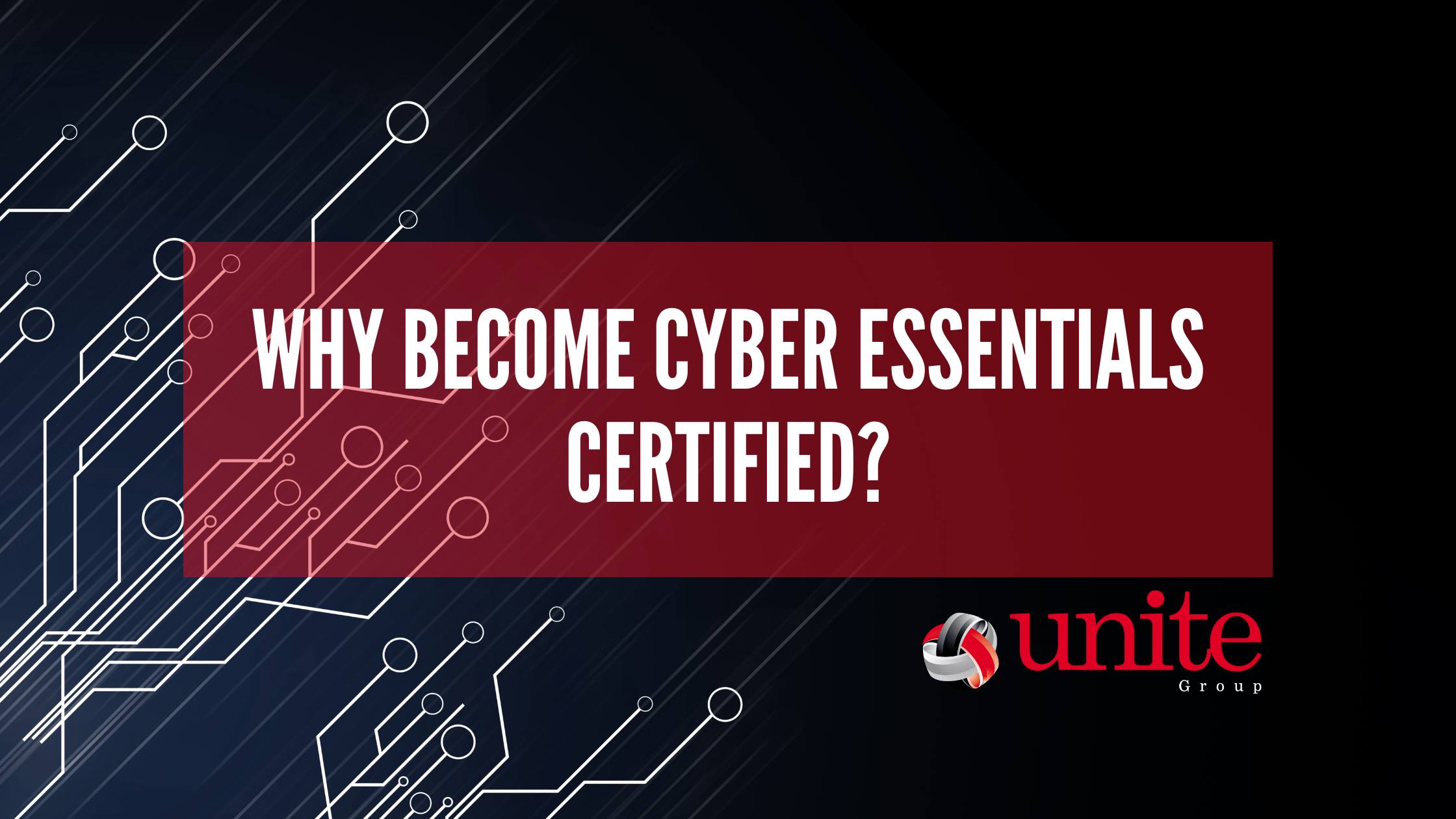 Why Become Cyber Essentials Certified The Unite Group