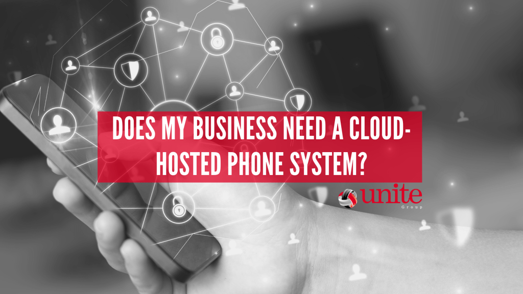 Does my business need a cloud-hosted phone system?