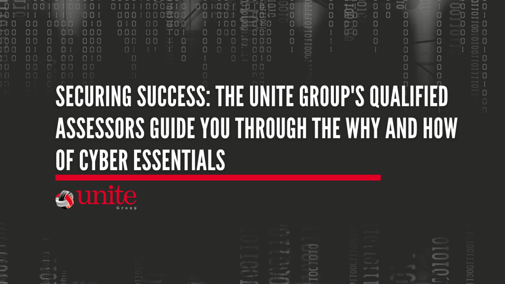 text: Securing Success: The Unite Group's Qualified Assessors Guide You Through the Why and How of Cyber Essentials on a black background with white code around the border of the image