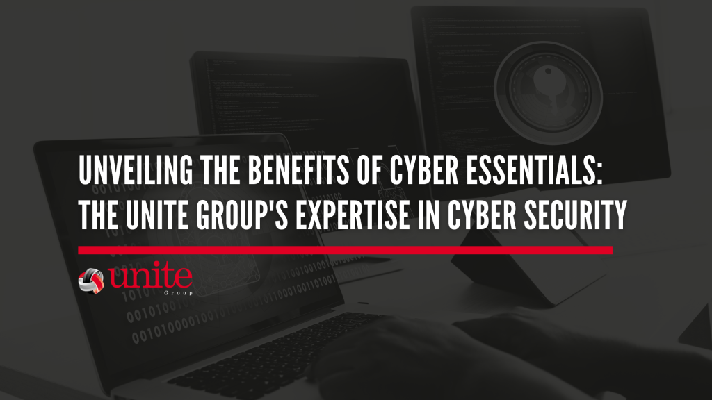 3 computer screens with the text on top: Unveiling the Benefits of Cyber Essentials: The Unite Group's Expertise in Cyber Security