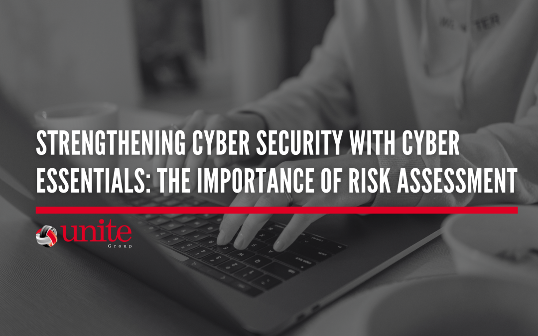 Strengthening Cyber Security with Cyber Essentials: The Importance of Risk Assessment