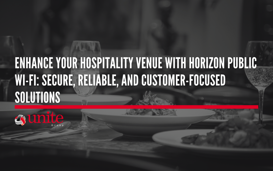 Enhance Your Hospitality Venue with Horizon Public Wi-Fi: Secure, Reliable, and Customer-Focused Solutions