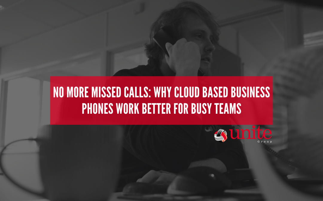 No More Missed Calls: Why Cloud Based Business Phones Work Better for Busy Teams