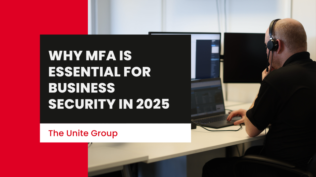 a the unite group employee working on laptop with 2 screens. text reads: Why MFA Is Essential for Business Security in 2025
