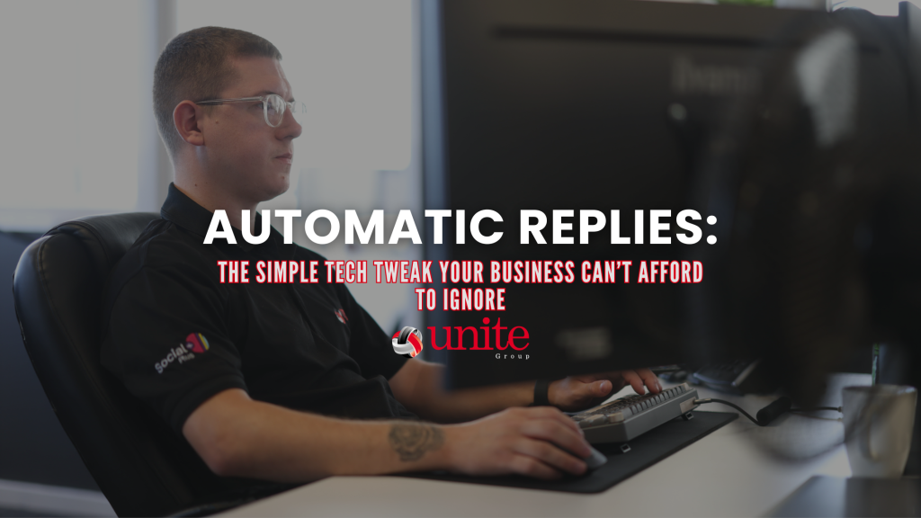 A the unite group employee working on computer text reads: Automatic Replies: The Simple Tech Tweak Your Business Can’t Afford to Ignore