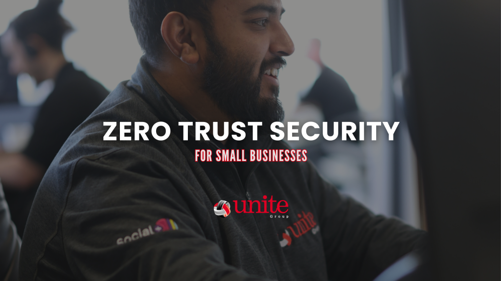 Zero trust security, the unite group IT